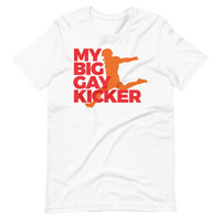 My Big Gay Kicker Tee | White